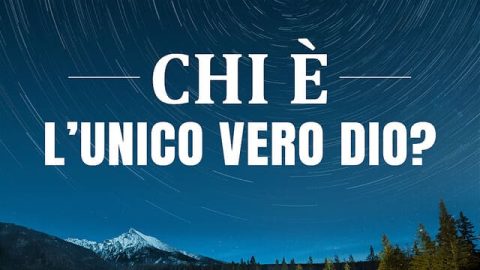 Chi è l’unico vero Dio?